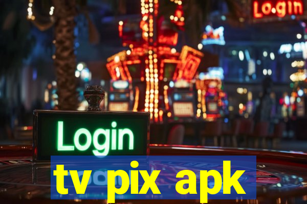 tv pix apk